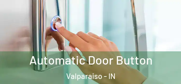 Automatic Door Button Valparaiso - IN
