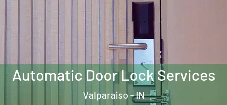 Automatic Door Lock Services Valparaiso - IN