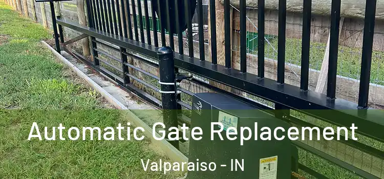 Automatic Gate Replacement Valparaiso - IN
