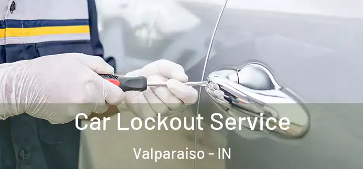 Car Lockout Service Valparaiso - IN
