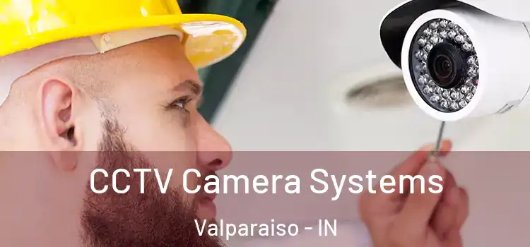 CCTV Camera Systems Valparaiso - IN