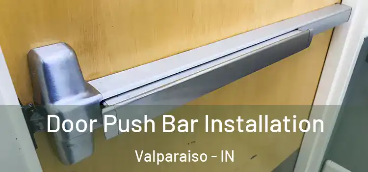Door Push Bar Installation Valparaiso - IN