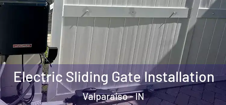 Electric Sliding Gate Installation Valparaiso - IN