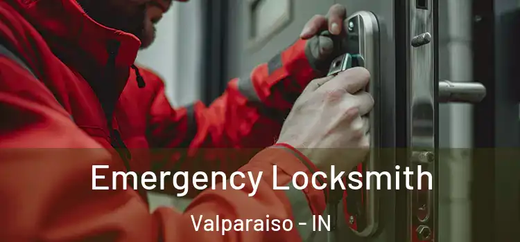 Emergency Locksmith Valparaiso - IN