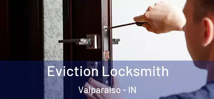 Eviction Locksmith Valparaiso - IN