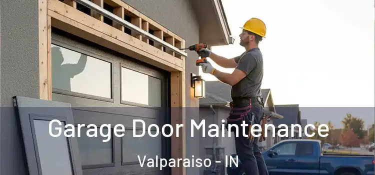 Garage Door Maintenance Valparaiso - IN