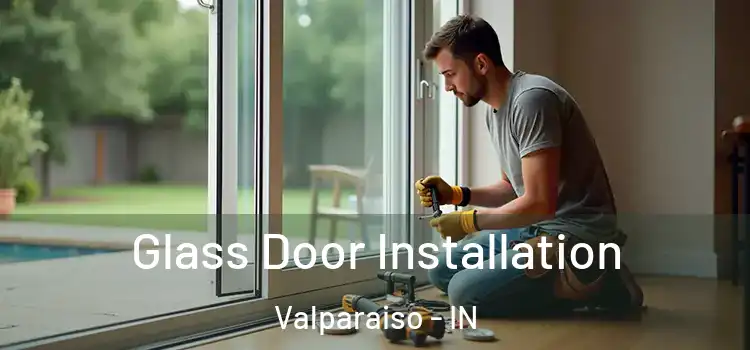 Glass Door Installation Valparaiso - IN