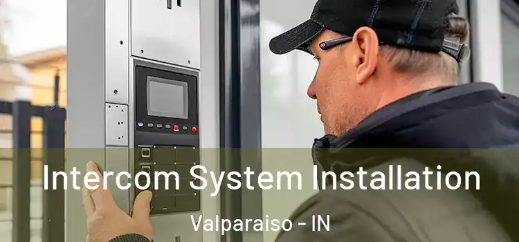 Intercom System Installation Valparaiso - IN