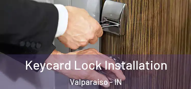 Keycard Lock Installation Valparaiso - IN