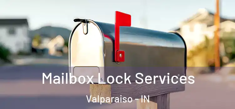 Mailbox Lock Services Valparaiso - IN