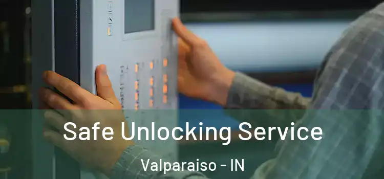 Safe Unlocking Service Valparaiso - IN