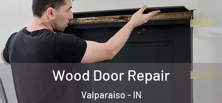 Wood Door Repair Valparaiso - IN